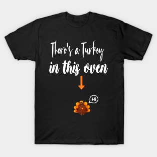 Thanksgiving Pregnancy Announcement Gift - There's a Turkey in This Oven - Mom to Be Fall Thanksgiving Baby Reveal T-Shirt